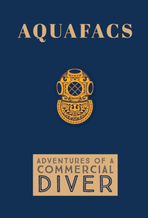 Aquafacs: Adventures of a Commercial Diver (Hardcover)