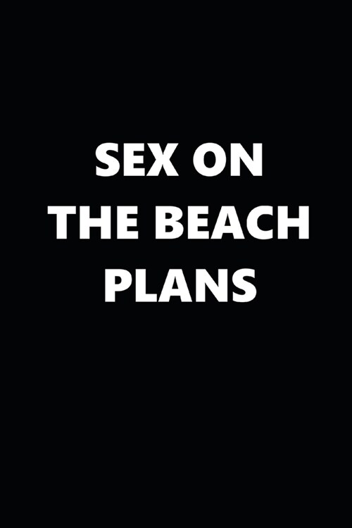 2020 Daily Planner Funny Humorous Sex On The Beach Plans 388 Pages: 2020 Planners Calendars Organizers Datebooks Appointment Books Agendas (Paperback)