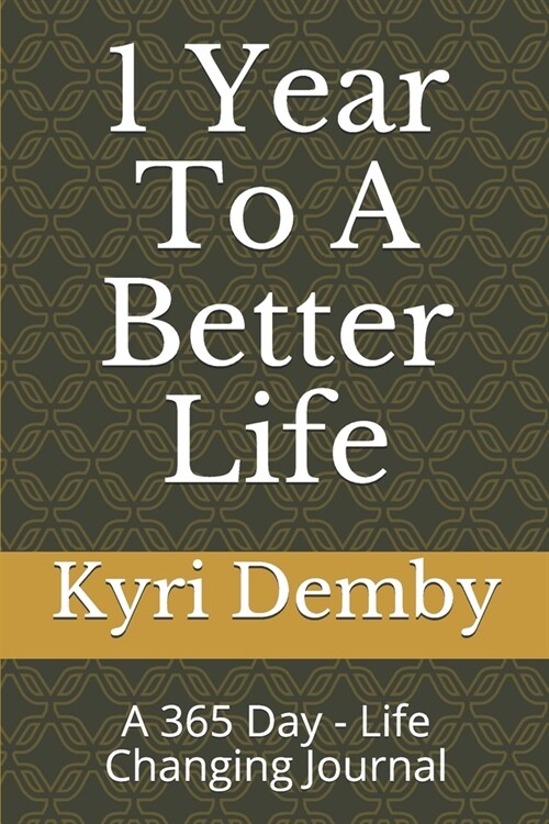 1 Year To A Better Life: A 365 Day - Life Changing Journal (Paperback)