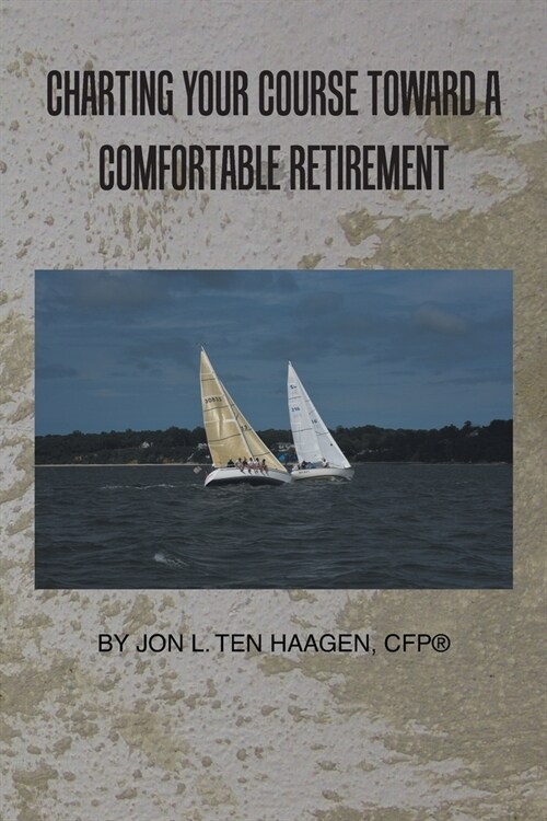 Charting Your Course Toward a Comfortable Retirement (Paperback)