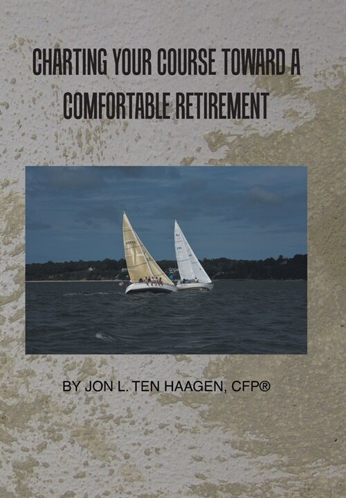 Charting Your Course Toward a Comfortable Retirement (Hardcover)