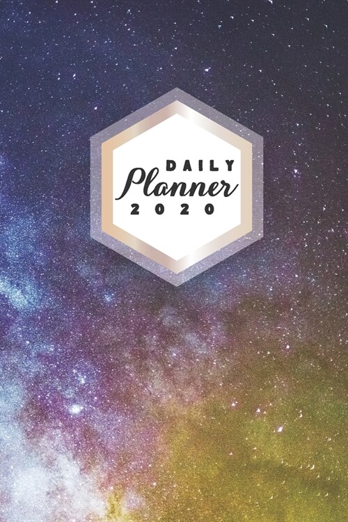 Daily Planner 2020: Galaxy Astronomy 52 Weeks 365 Day Daily Planner for Year 2020 6x9 Everyday Organizer Monday to Sunday Astro Photograph (Paperback)