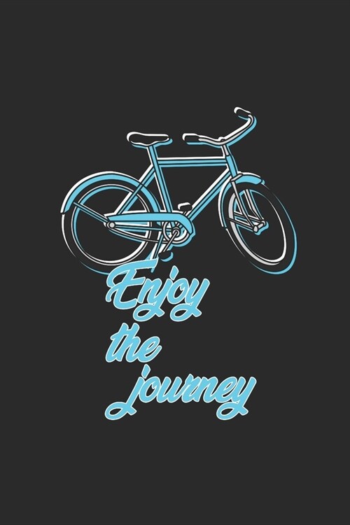 Enjoy The Journey: Cycle Sport Notebook, Dotted Bullet (6 x 9 - 120 pages) Sports Themed Notebook for Daily Journal, Diary, and Gift (Paperback)