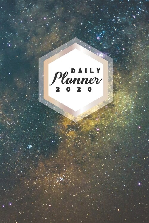 Daily Planner 2020: Galaxy Astronomy 52 Weeks 365 Day Daily Planner for Year 2020 6x9 Everyday Organizer Monday to Sunday Astro Photograph (Paperback)