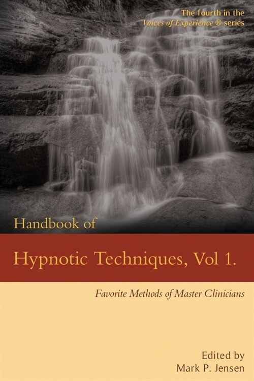 Handbook of Hypnotic Techniques, Vol. 1: Favorite Methods of Master Clinicians (Paperback)