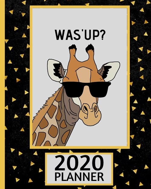 WasUp? 2020 Planner: Giraffe Planner, 1-Year Daily, Weekly and Monthly Organizer With Calendar, Gifts For Giraffe Lovers, Women, Men, Adult (Paperback)