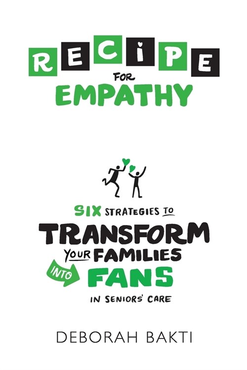 RECIPE for Empathy: Six Strategies to Transform Your Families into Fans in Seniors Care (Paperback)
