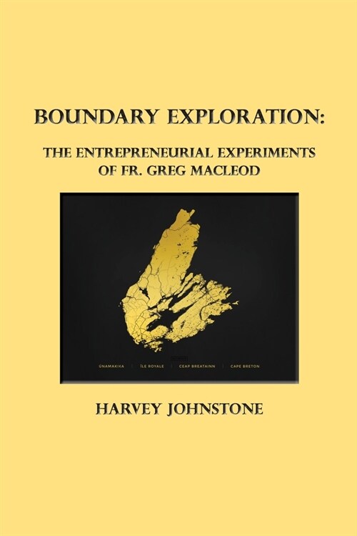 Boundary Exploration: The Entrepreneurial Experiments of Fr. Greg MacLeod (Paperback)