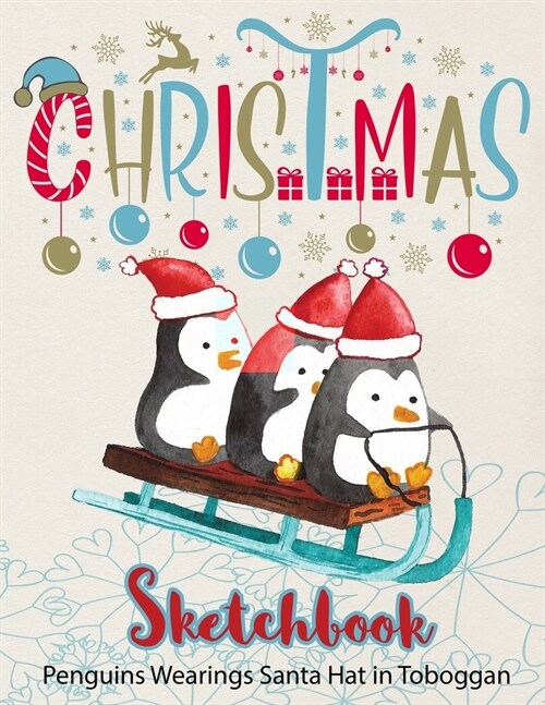 Penguins Wearings Santa Hat in Toboggan Sketchbook: 8.5x11 blank 120 pages. Large Notebook for Coloring, Drawing, Doodling, Painting, Learning to Draw (Paperback)