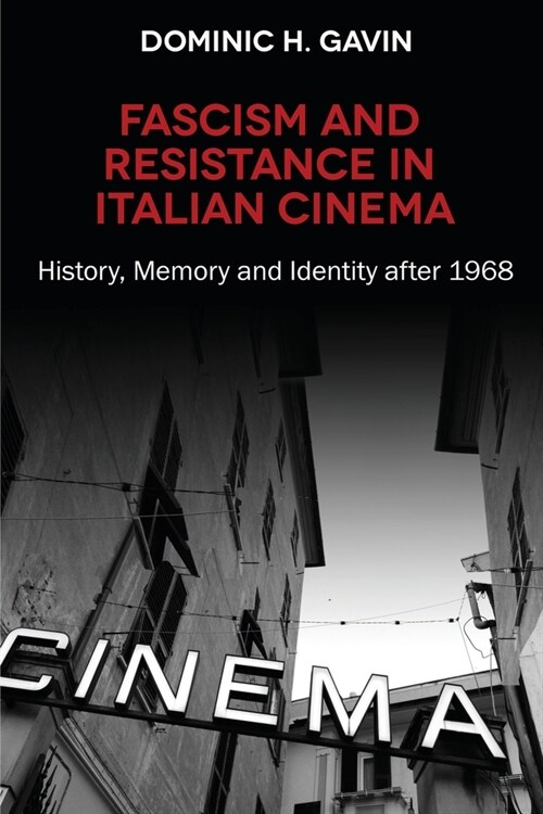 Fascism and Resistance in Italian Cinema : History, Memory and Identity after 1968 (Paperback)