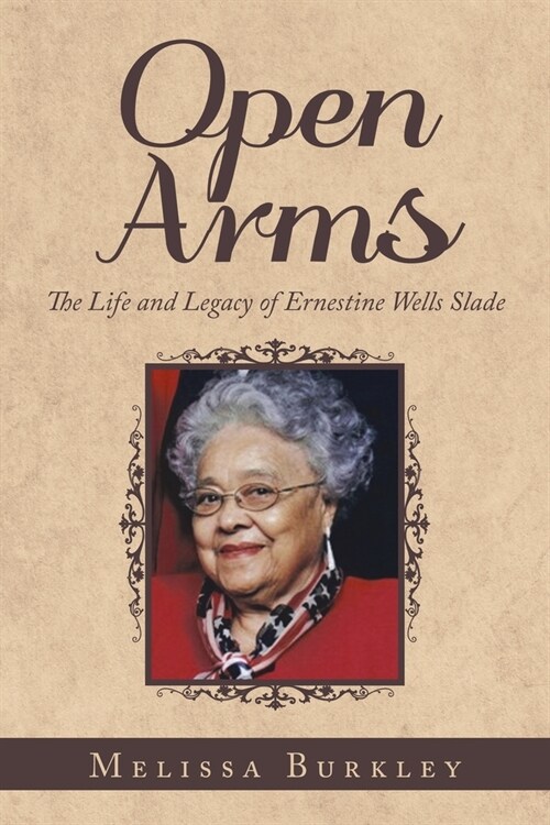 Open Arms: The Life and Legacy of Ernestine Wells Slade (Paperback)