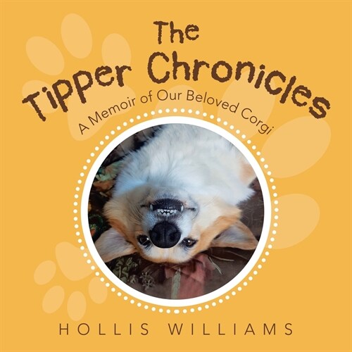 The Tipper Chronicles: A Memoir of Our Beloved Corgi (Paperback)