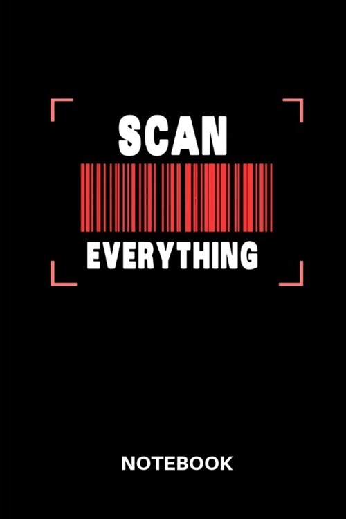 Scan Everything Notebook: Lined notebook to track all informations of your daily life for men and women (Paperback)