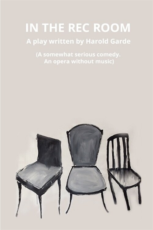 In the Rec Room: A somewhat serious comedy. An opera without music. (Paperback)