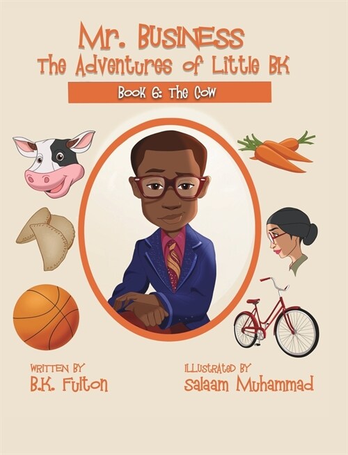 Mr. Business: The Adventures of Little BK: Book 6: The Cow (Hardcover)