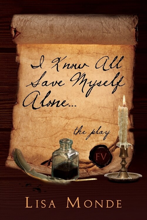 I Know All Save Myself Alone: The Play (Paperback)