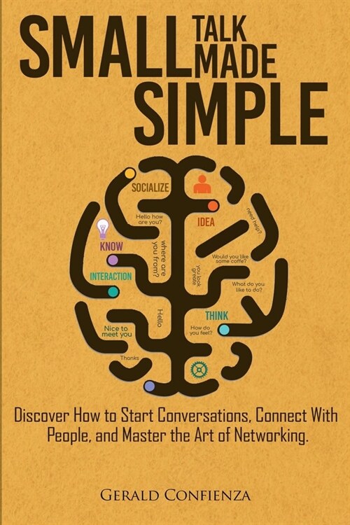 Small Talk Made Simple: Discover How to Start Conversations, Connect with People, and Master the Art of Networking (Paperback)