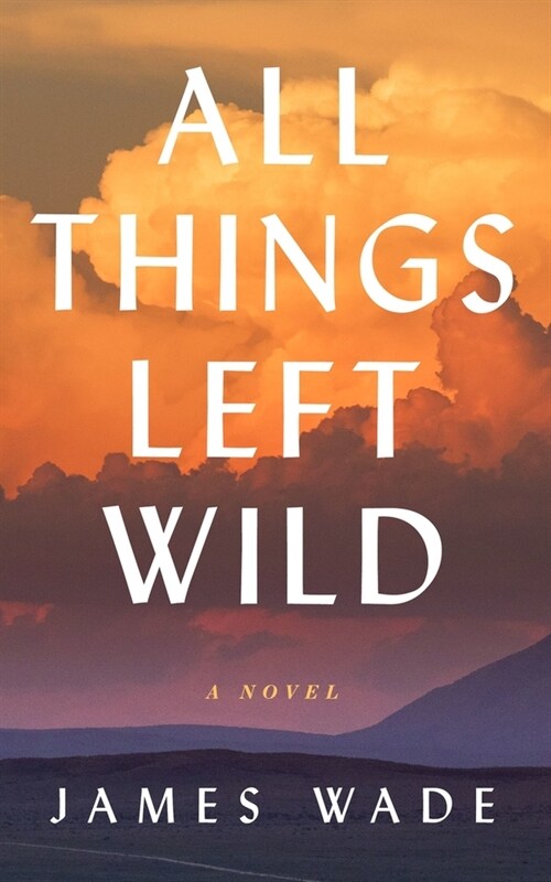 All Things Left Wild (Hardcover)