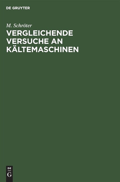 Vergleichende Versuche an K?temaschinen: Ausgef?rt in Der Versuchsstation Des Polytechnischen Vereins (Hardcover, Reprint 2019)