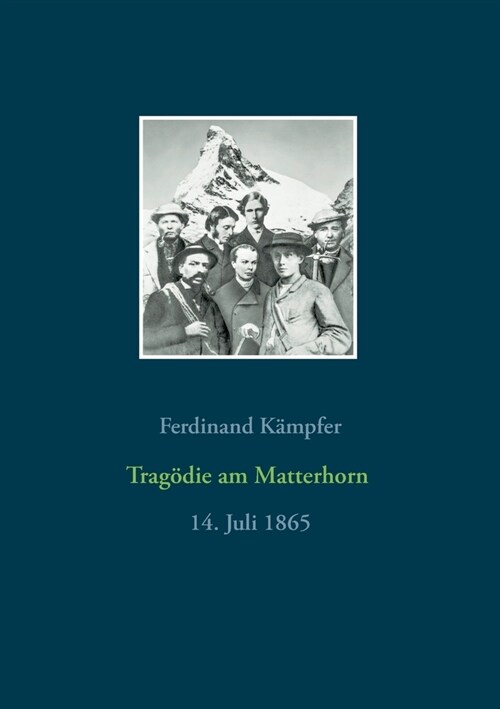 Trag?ie am Matterhorn: 14. Juli 1865 (Paperback)