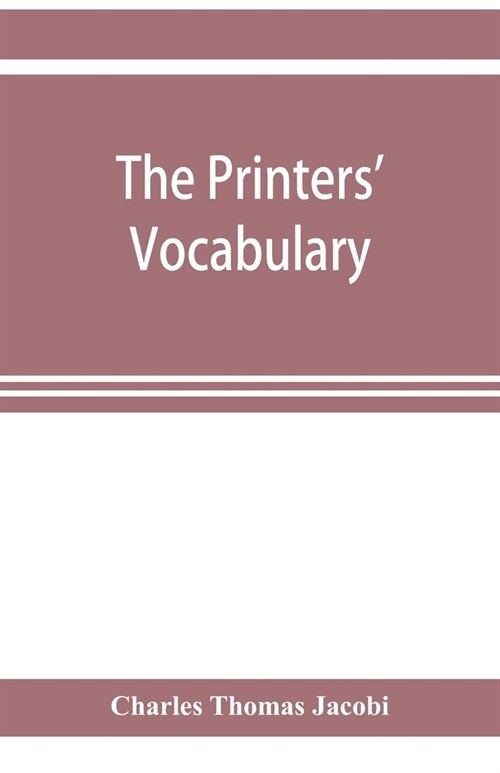 The printers vocabulary; a collection of some 2500 technical terms, phrases, abbreviations and other expressions mostly relating to letterpress print (Paperback)