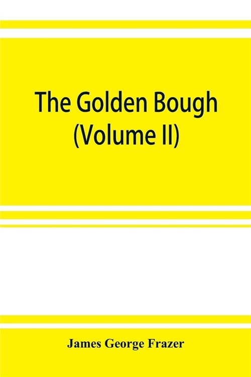 The golden bough: a study in magic and religion (Volume VIII) Part V Spirts of the Corn and of the Wild (Volume II) (Paperback)