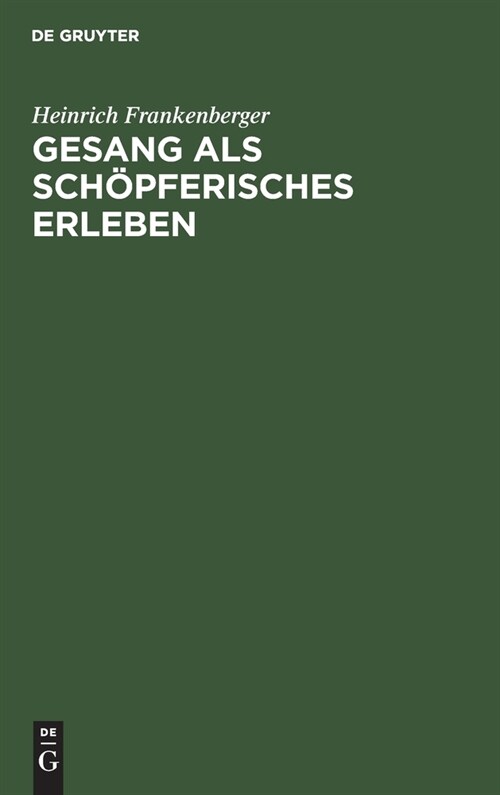 Gesang ALS Sch?ferisches Erleben: Ein Stimmerzieherischer Weg ALS Grundlage Allgemeiner Musikalischer Volksbildung (Hardcover, Reprint 2019)