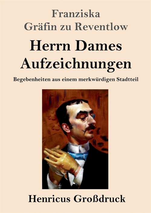 Herrn Dames Aufzeichnungen (Gro?ruck): Begebenheiten aus einem merkw?digen Stadtteil (Paperback)