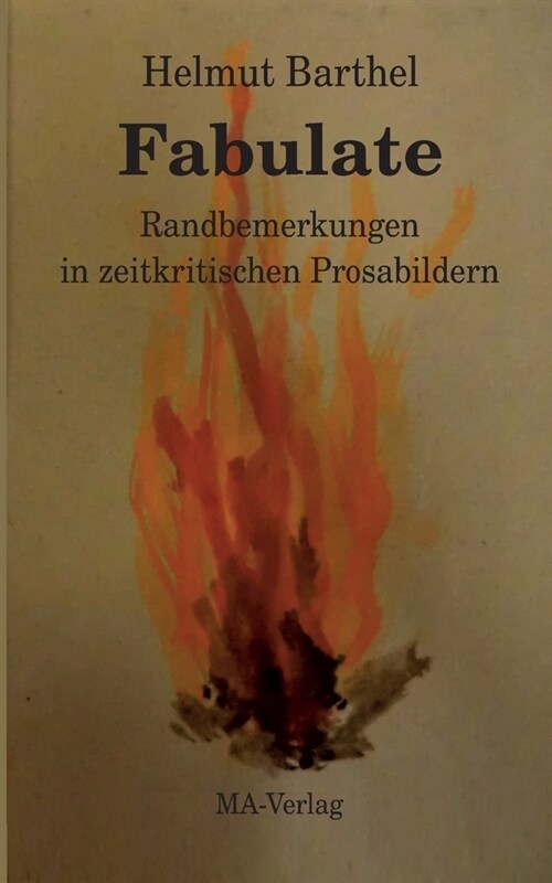 Fabulate: Randbemerkungen in zeitkritischen Prosabildern (Paperback)