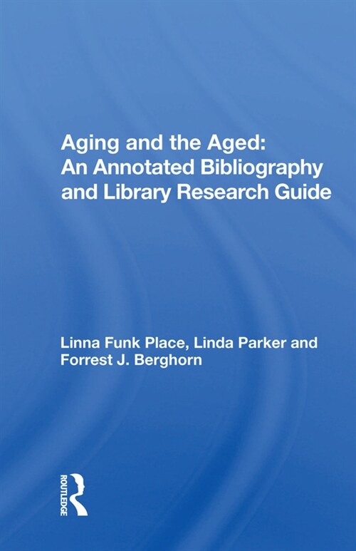 Aging And The Aged : An Annotated Bibliography And Library Research Guide (Hardcover)