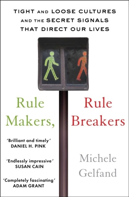 Rule Makers, Rule Breakers : Tight and Loose Cultures and the Secret Signals That Direct Our Lives (Paperback)