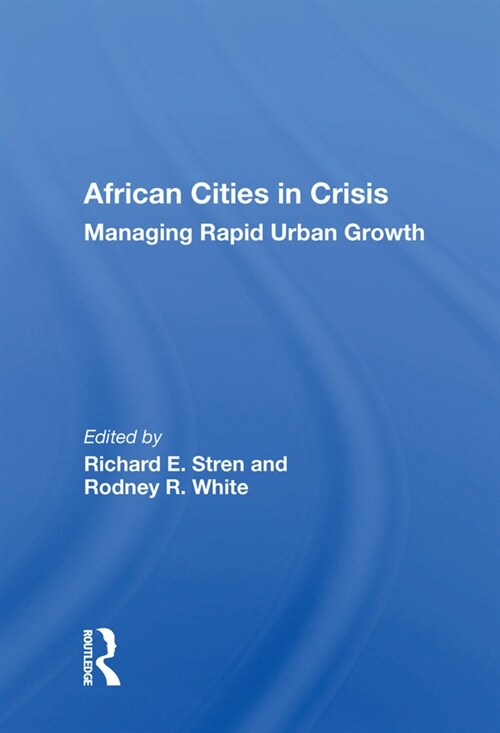 African Cities In Crisis : Managing Rapid Urban Growth (Hardcover)