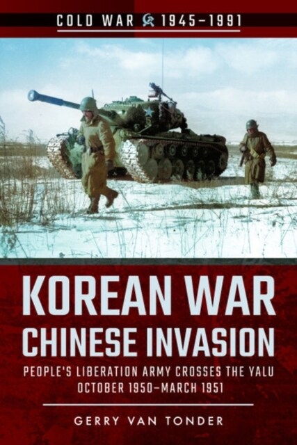 Korean War - Chinese Invasion : Peoples Liberation Army Crosses the Yalu, October 1950-March 1951 (Paperback)