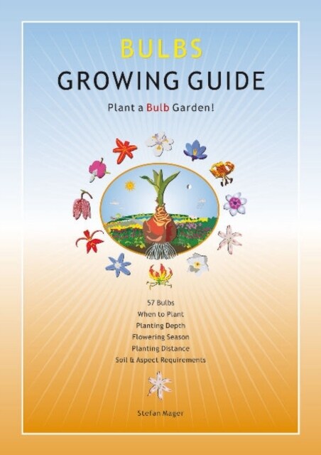 Bulbs Growing Guide : Plant a Bulb Garden! (Paperback)