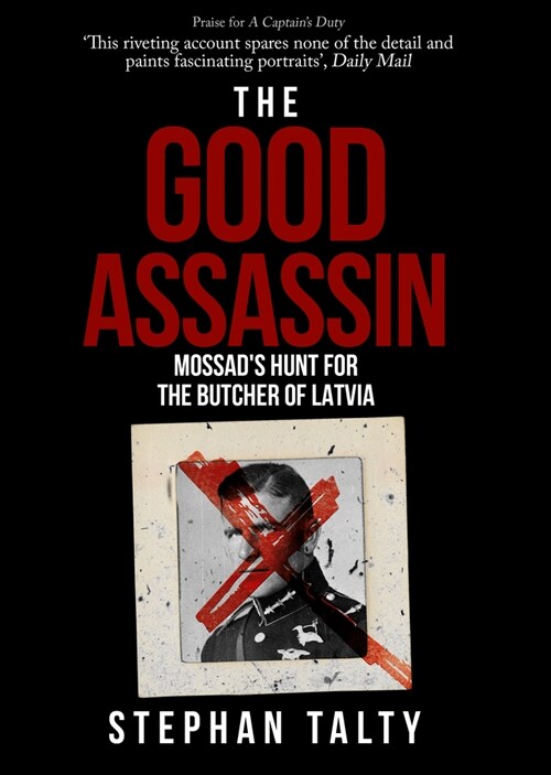 The Good Assassin : Mossads Hunt for the Butcher of Latvia (Hardcover)