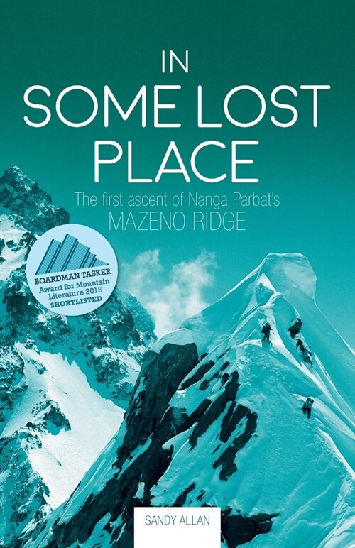 In Some Lost Place : The first ascent of Nanga Parbats Mazeno Ridge (Paperback)