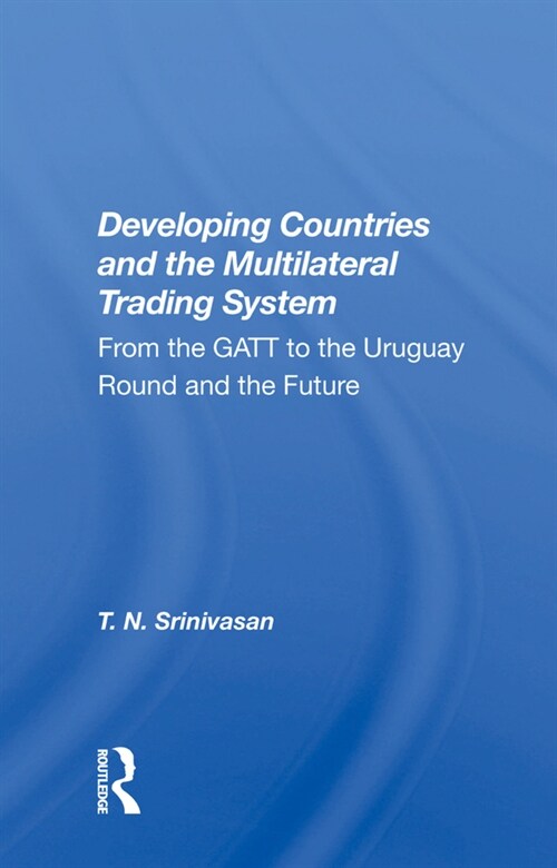 Developing Countries And The Multilateral Trading System : From Gatt To The Uruguay Round And The Future (Hardcover)