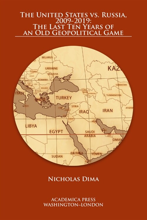 The United States vs. Russia, 2009-2019: The Last Ten Years of an Old Geopolitical Game (Hardcover)