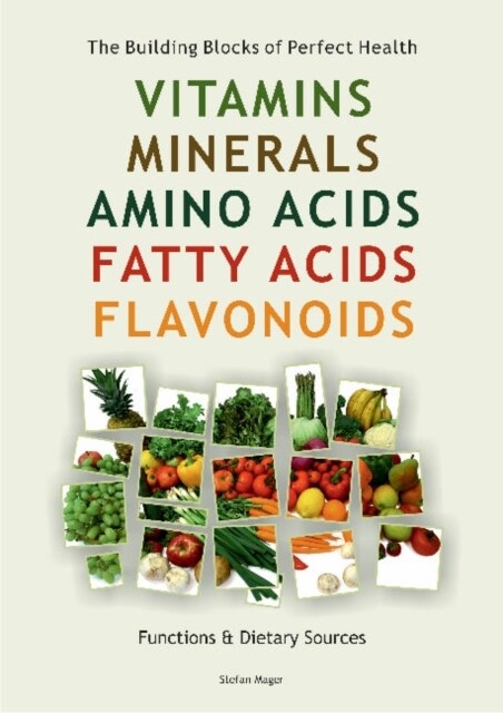 Vitamins, Minerals, Amino Acids, Fatty Acids, Flavonoids : The Building Blocks of Perfect Health (Paperback)