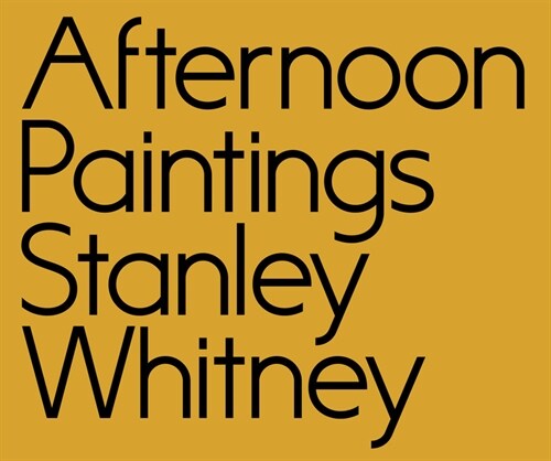 Afternoon Paintings : Stanley Whitney (Paperback)