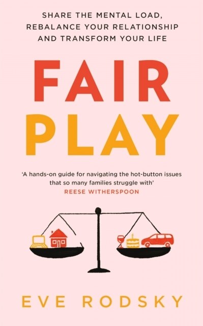 Fair Play : Share the mental load, rebalance your relationship and transform your life (Paperback)