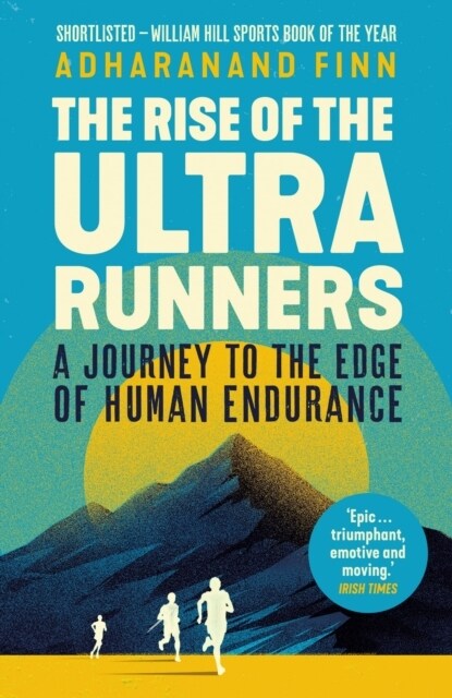 The Rise of the Ultra Runners : A Journey to the Edge of Human Endurance (Paperback, Main)