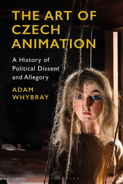 The Art of Czech Animation : A History of Political Dissent and Allegory (Hardcover)