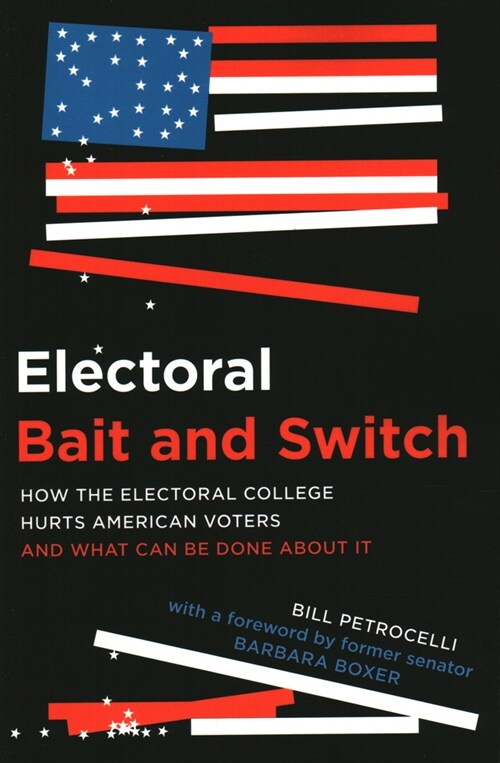 Electoral Bait and Switch: How the Electoral College Hurts American Voters and What Can Be Done about It (Paperback)
