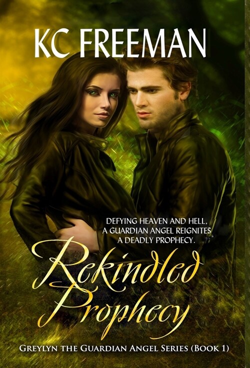 Rekindled Prophecy: Greylyn the Guardian Angel Series, Book One (Hardcover)