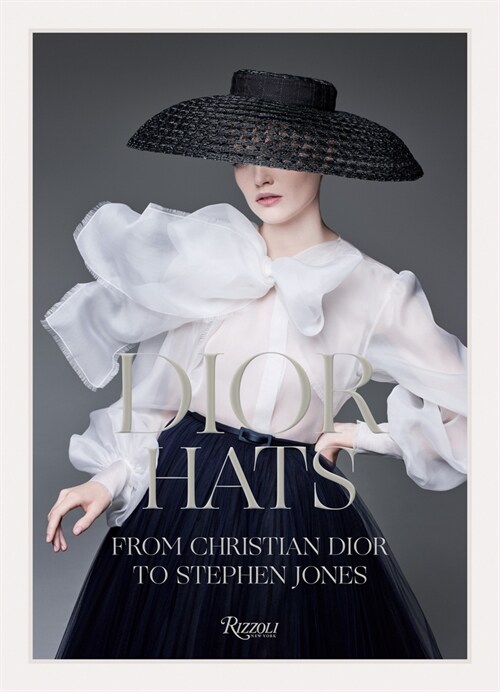 Dior Hats: From Christian Dior to Stephen Jones (Hardcover)