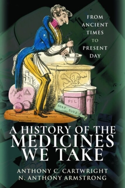 A History of the Medicines We Take : From Ancient Times to Present Day (Paperback)