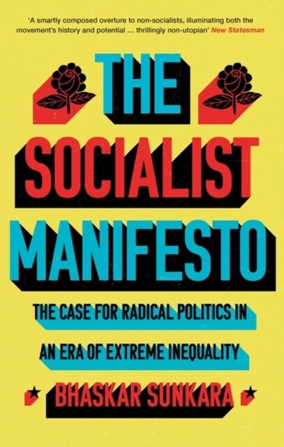 The Socialist Manifesto : The Case for Radical Politics in an Era of Extreme Inequality (Paperback)