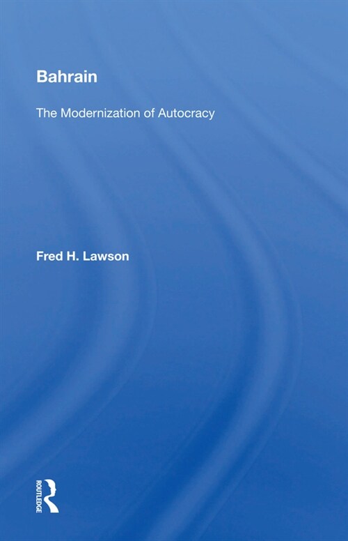 Bahrain : The Modernization Of Autocracy (Hardcover)
