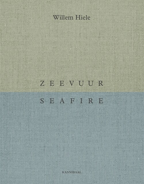 Willem Hiele: Sea Fire / Zeevuur (Hardcover)